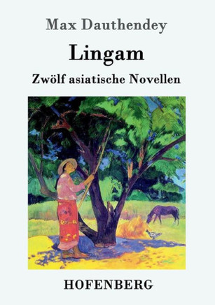 Lingam: Zwölf asiatische Novellen