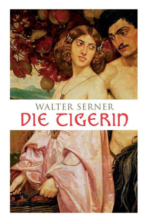 Die Tigerin: Eine absonderliche Liebesgeschichte
