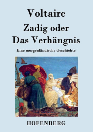 Zadig oder Das Verhängnis: Eine morgenländische Geschichte