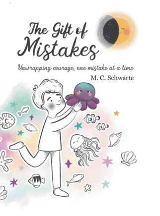 The Gift of Mistakes: Unwrapping courage, one mistake at a time