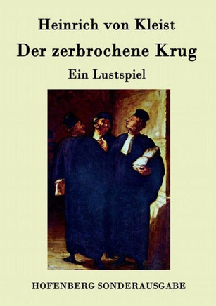 Der zerbrochene Krug: Ein Lustspiel