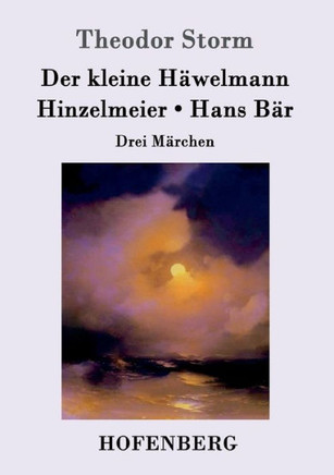 Der kleine Häwelmann / Hinzelmeier / Hans Bär: Drei Märchen