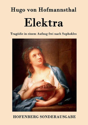 Elektra: Tragödie in einem Aufzug frei nach Sophokles