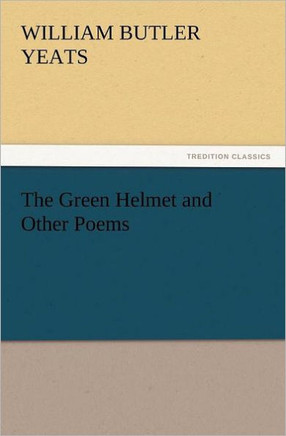 The Green Helmet and Other Poems