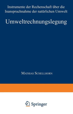 Umweltrechnungslegung: Instrumente Der Rechenschaft Über Die Inanspruchnahme Der Natürlichen Umwelt
