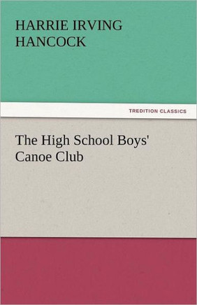 The High School Boys' Canoe Club