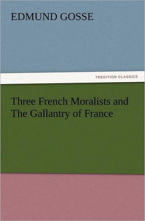 Three French Moralists and the Gallantry of France