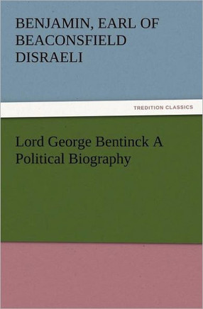 Lord George Bentinck a Political Biography