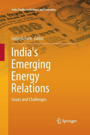 India's Emerging Energy Relations: Issues and Challenges