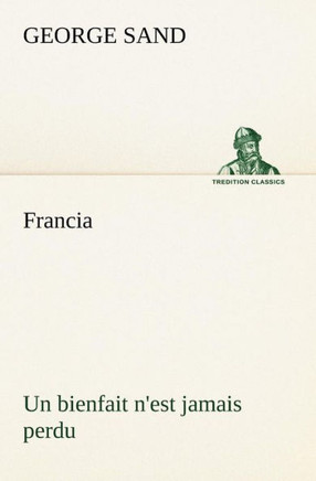 Francia; Un bienfait n'est jamais perdu