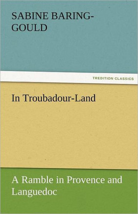 In Troubadour-Land a Ramble in Provence and Languedoc