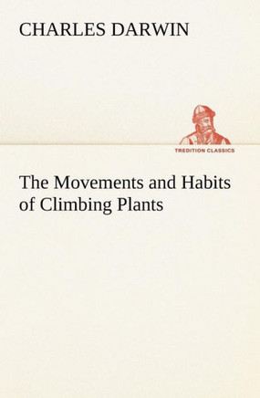 The Movements and Habits of Climbing Plants