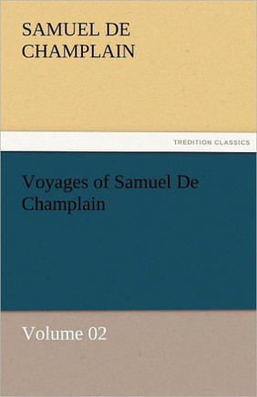 Voyages of Samuel De Champlain - Volume 02