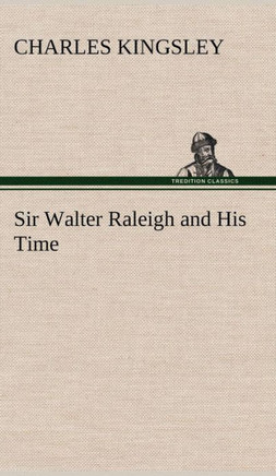Sir Walter Raleigh and His Time