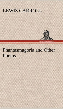 Phantasmagoria and Other Poems