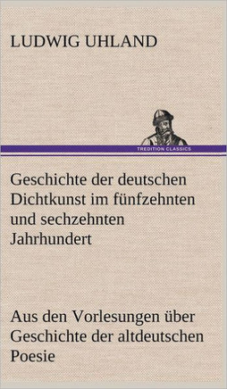 Geschichte Der Deutschen Dichtkunst Im Funfzehnten Und Sechzehnten Jahrhundert
