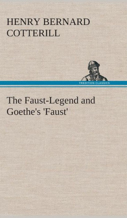 The Faust-Legend and Goethe's 'Faust'