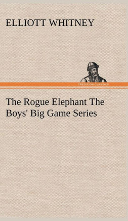 The Rogue Elephant The Boys' Big Game Series
