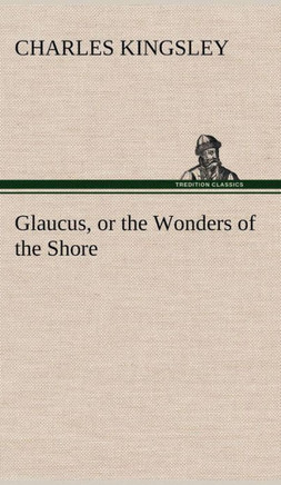 Glaucus, or the Wonders of the Shore