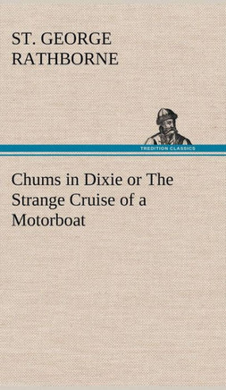 Chums in Dixie or The Strange Cruise of a Motorboat
