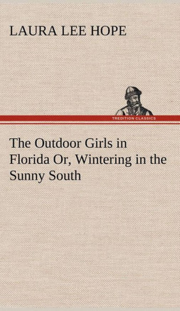 The Outdoor Girls in Florida Or, Wintering in the Sunny South