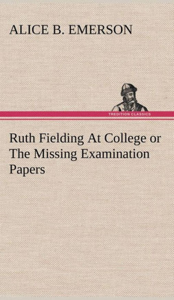 Ruth Fielding At College or The Missing Examination Papers