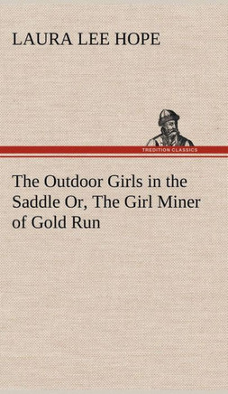 The Outdoor Girls in the Saddle Or, The Girl Miner of Gold Run