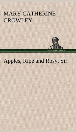Apples, Ripe and Rosy, Sir