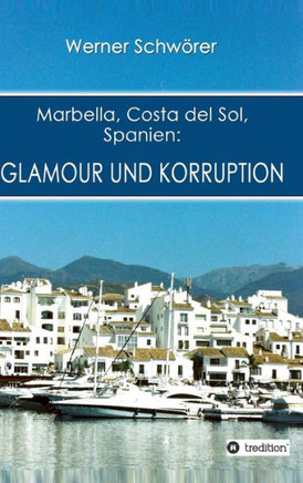 Marbella Costa del Sol Spanien: Glamour und Korruption