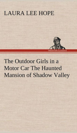 The Outdoor Girls in a Motor Car The Haunted Mansion of Shadow Valley