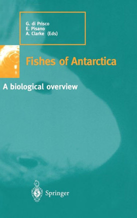 Fishes of Antarctica: A Biological Overview
