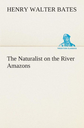 The Naturalist on the River Amazons