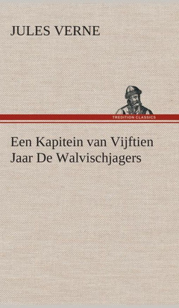 Een Kapitein van Vijftien Jaar De Walvischjagers