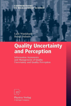 Quality Uncertainty and Perception: Information Asymmetry and Management of Quality Uncertainty and Quality Perception