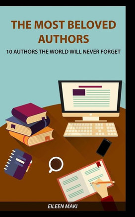 The Most Beloved Authors: 10 Authors The World Will Never Forget