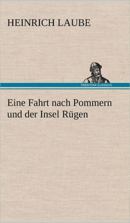 Eine Fahrt Nach Pommern Und Der Insel Rugen