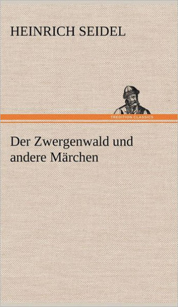 Der Zwergenwald Und Andere Marchen