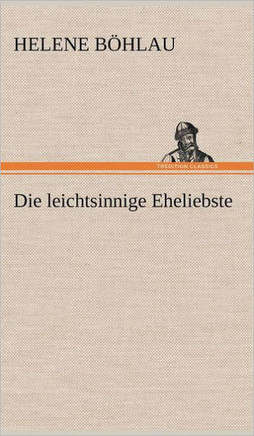 Die Leichtsinnige Eheliebste