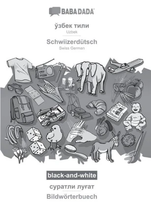 Babadada Black-And-White, Uzbek (In Cyrillic Script) - Schwiizerdütsch, Visual Dictionary (In Cyrillic Script) - Bildwörterbuech: Uzbek (In Cyrillic ... German, Visual Dictionary (Uzbek Edition)