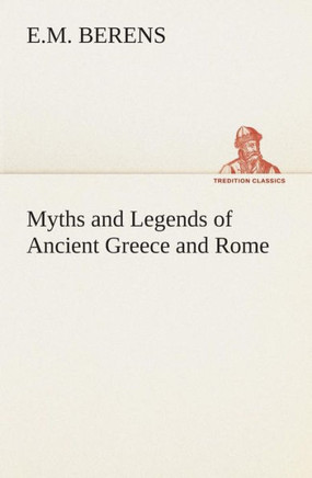 Myths and Legends of Ancient Greece and Rome