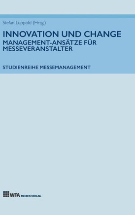 Innovation und Change: Management-Ansätze für Messeveranstalter