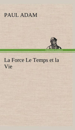 La Force Le Temps et la Vie