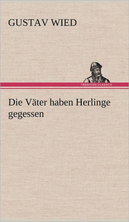 Die Vater Haben Herlinge Gegessen