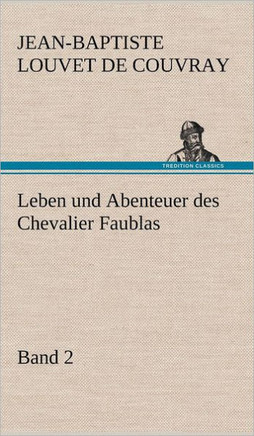Leben und Abenteuer des Chevalier Faublas - Band 2