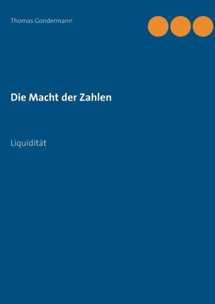 Die Macht Der Zahlen: Liquidit?Ñt (German Edition) Die Macht Der Zahlen: Liquidit?Ñt (German Edition)