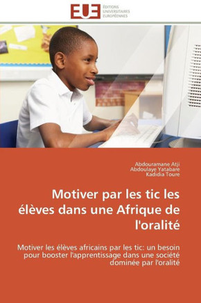 Motiver Par Les Tic Les Élèves Dans Une Afrique de l'Oralité