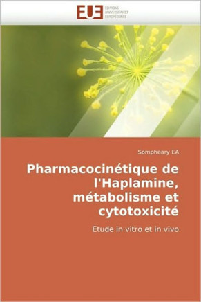 Pharmacocinétique de l''haplamine, Métabolisme Et Cytotoxicité