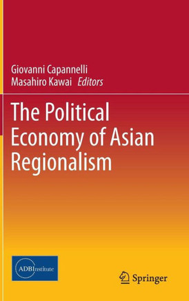 The Political Economy of Asian Regionalism