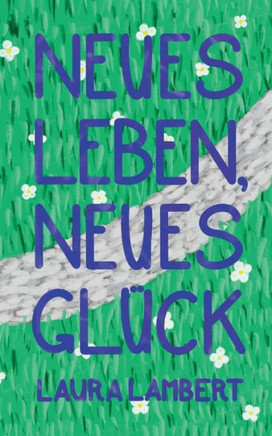 Neues Leben, Neues Glück (German Edition)