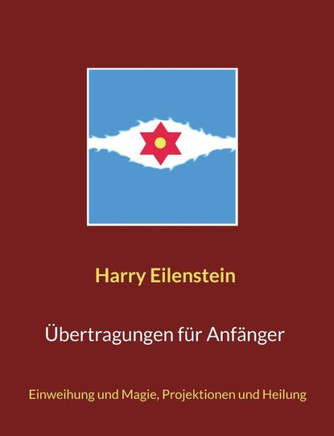 Übertragungen Für Anfänger: Einweihung Und Magie, Projektionen Und Heilung (German Edition)